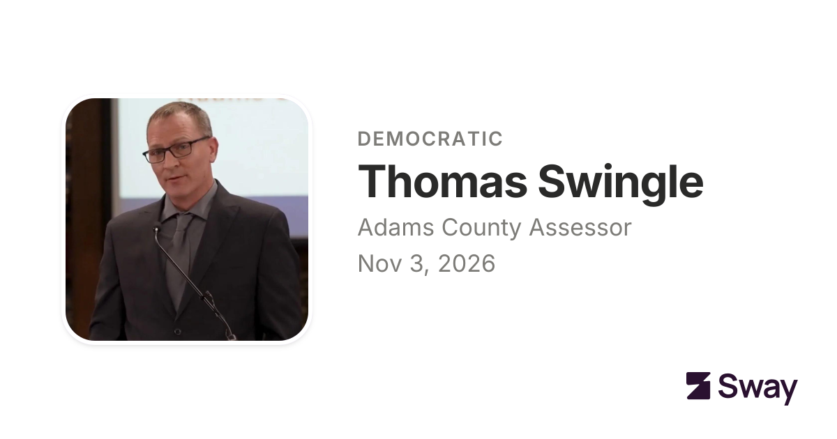 Thomas Swingle endorsements, 2026: Adams County Assessor, Colorado | Sway