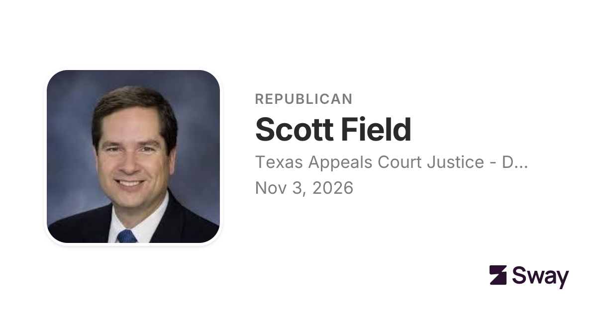 Scott Field endorsements, 2026: Texas Appeals Court Justice - District ...
