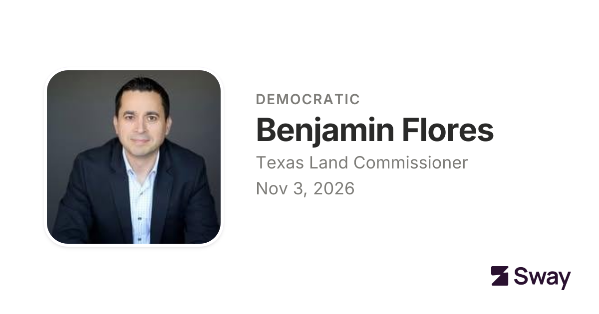 Benjamin Flores endorsements, 2026: Texas Land Commissioner | Sway
