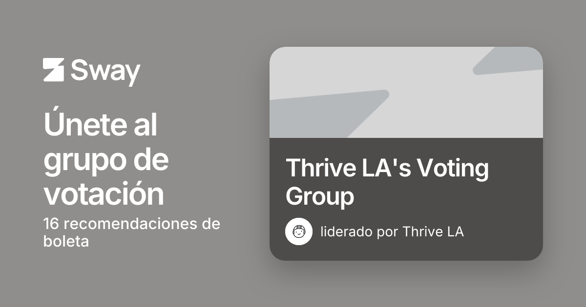 Thrive LA's Voting Group: respaldos y guía de votación para 2026 | Sway